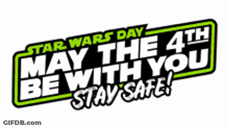 May The 4Th Be With You Stay Safe GIF