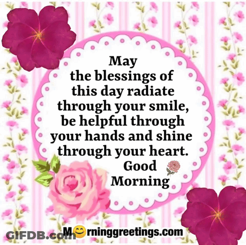 May The Blessings Of This Day Radiate Through Your Smile Be Helpful Through Your Hands And Shine Through Your Heart . Go GIF