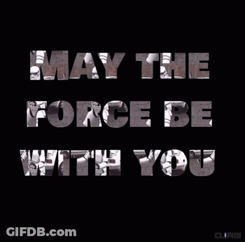 May The Force Be With You GIF