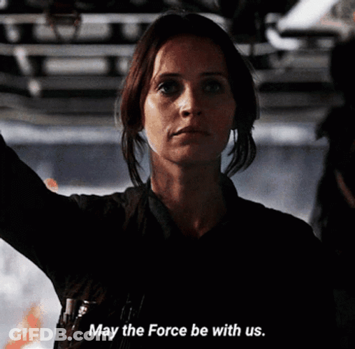 May The Force Be With You Jyn Erso GIF