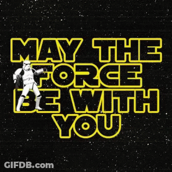 May The Force Be With You GIF