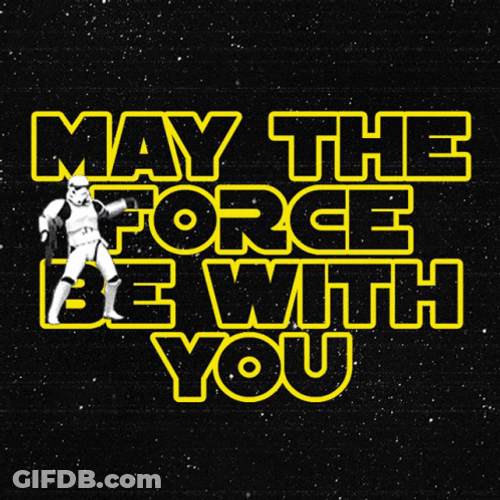 May The Force Be With You GIF