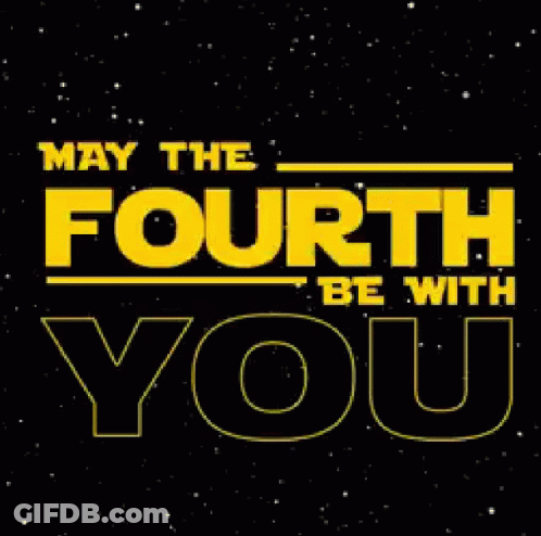 May The Fourth Be With You GIF