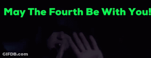 May The Fourth Be With You GIF