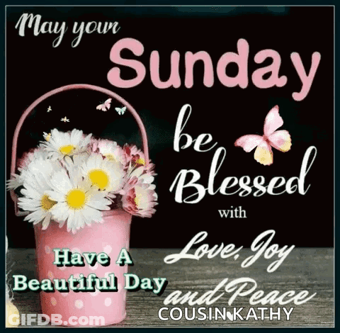 May Your Sunday Be Blessed With Love , Joy , Peace And A Beautiful Day . GIF