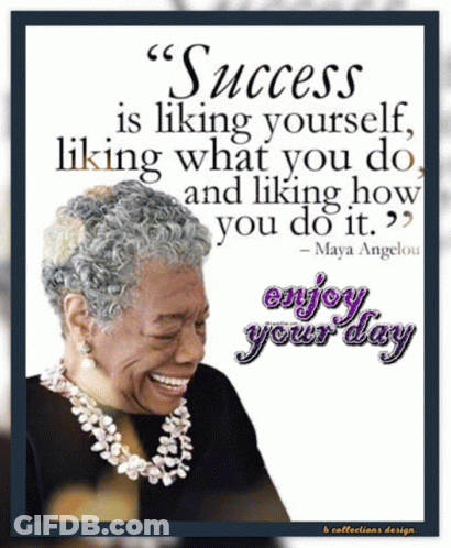 Maya Angelou Success Liking Yourself GIF