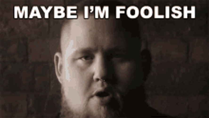 Maybe I'm Foolish GIF