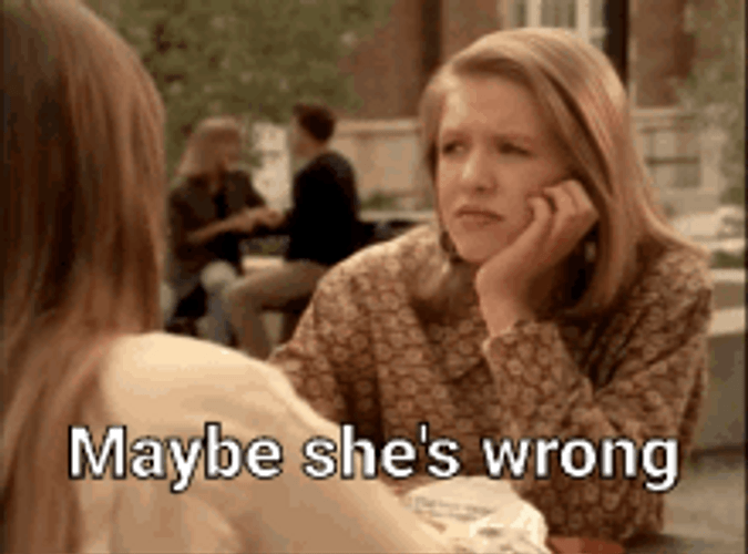 Maybe She's Wrong GIF