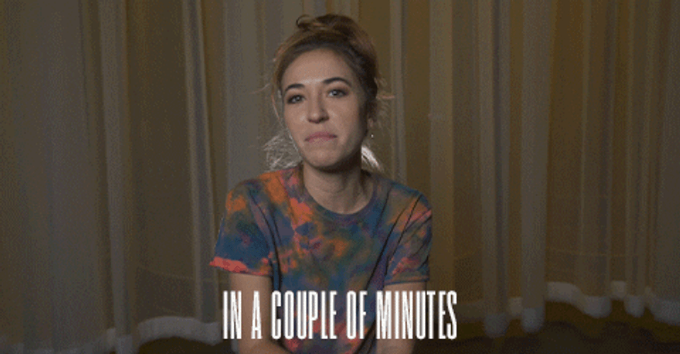 Maybe So In Couple Of Minutes GIF