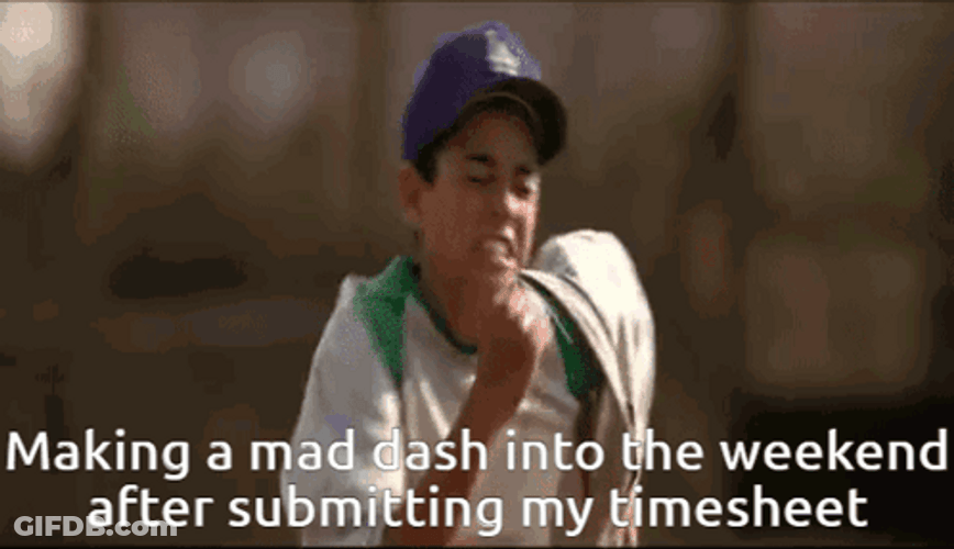 Me After Submitting My Timecard GIF