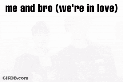 Me And Bro (We're In Love) Boys Standing Together GIF