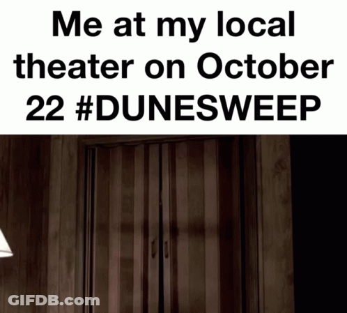 Me At My Local Theater October 22 #Dunesweep GIF