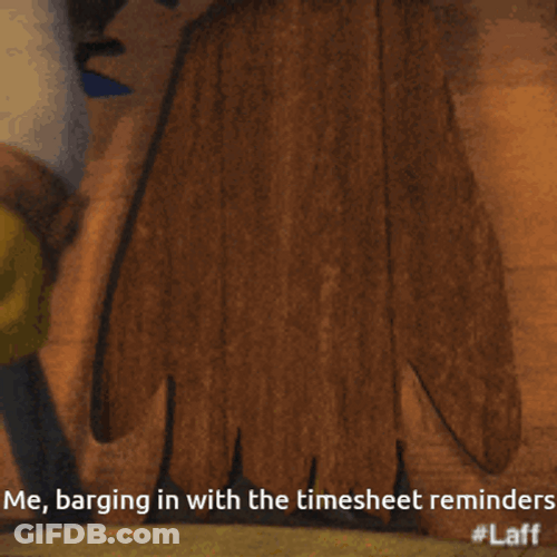 Me Barging In With The Timecard Reminder GIF