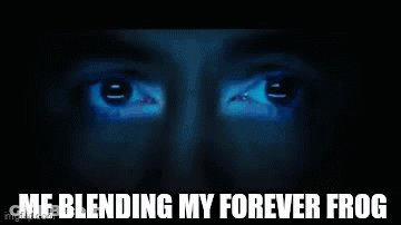 Me Blending My Forever Frog GIF