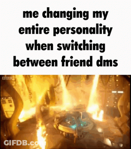 Me Changing My Entire Personality When Switching Between Friend DMs GIF