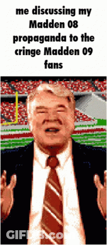 Me Discussing My Madden 08 Propaganda To Cringe Madden 09 Fans GIF
