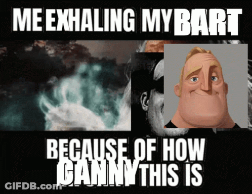 Me Exhaling My Bart Because Of How Ganny This Is GIF