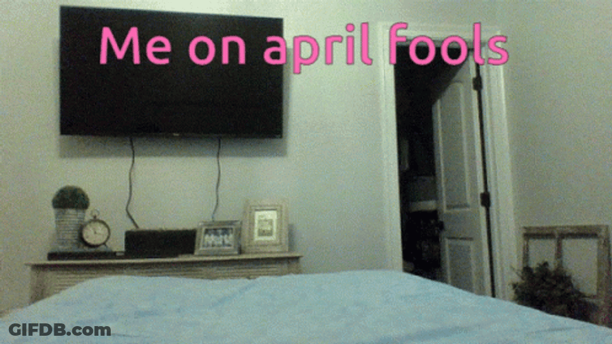 Me On April Fools GIF