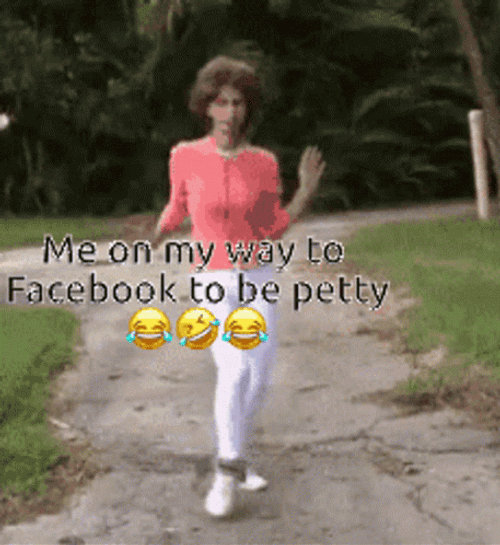 Me On My Way To Facebook To Become Petty GIF