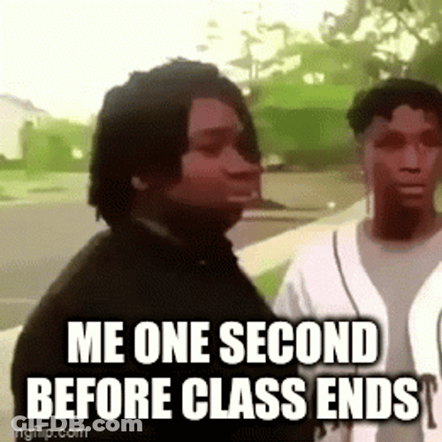 Me One Sec Before Class Ends GIF