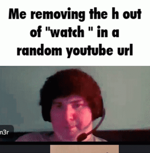 Me Removing The H Out Of Watch Meme GIF