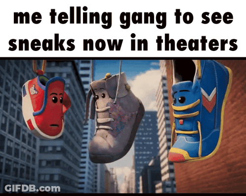 Me Telling Gang See Sneaks Now In Theaters GIF