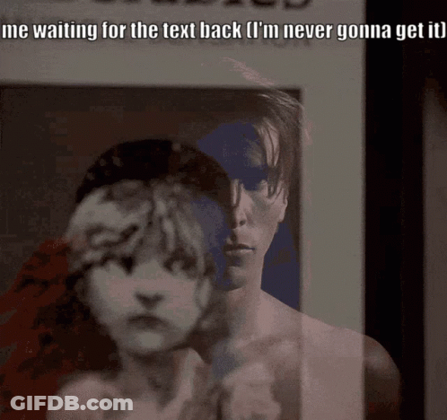 Me Waiting For The Text Back Real GIF