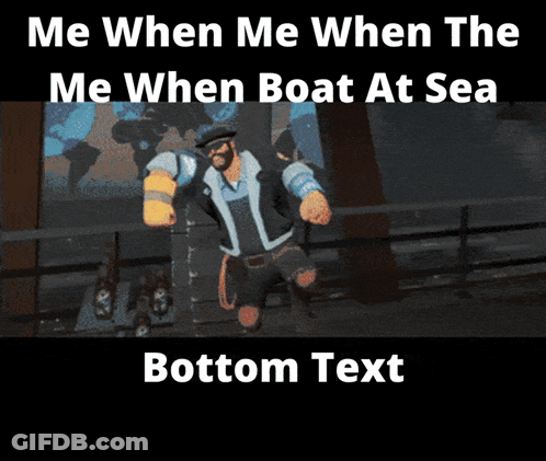 Me When Boat At Sea Bottom Text GIF
