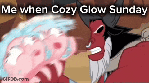 Me When Cozy Glow Sunday GIF