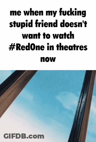 Me When Friend Won't Watch Redo One GIF