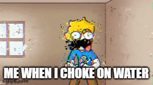 Me When I Choke On Water GIF