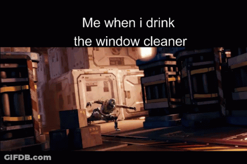 Me When I Drink The Window Cleaner GIF