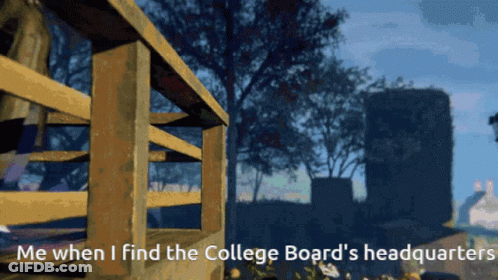 Me When I Find College Board Headquarters GIF