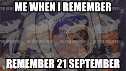 Me When I Remember 21 September GIF