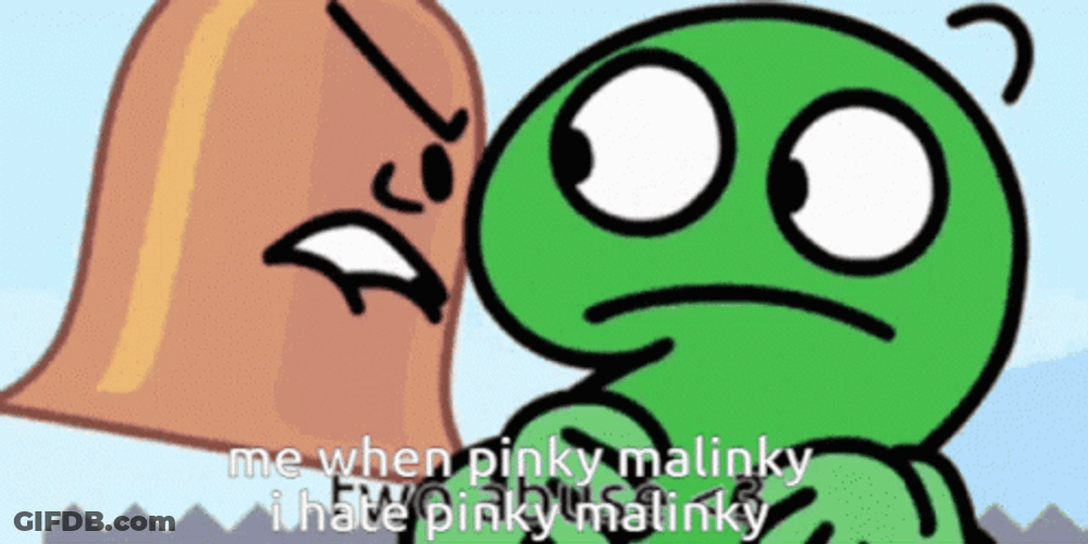 Me When Pinky Malinky GIF