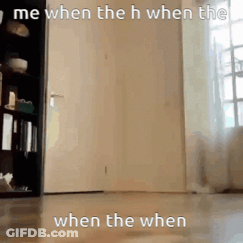 Me When The H GIF
