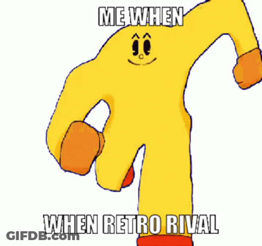 Me When There's Retro Rival GIF