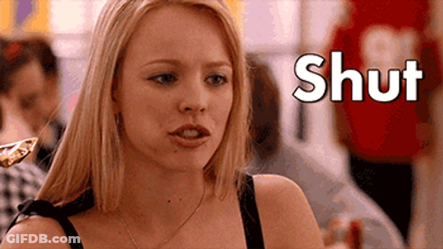 Mean Girls Shut Up GIF