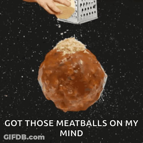 Meatball Saying Got Those Meatballs On My Mind GIF