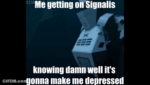 Meme Of Getting Depressed On Signalis GIF