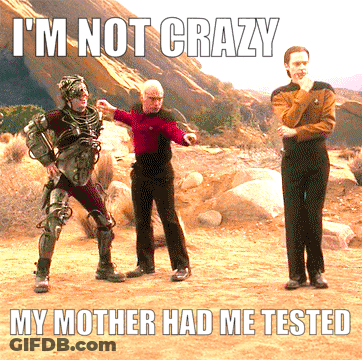 Meme Saying I'm Not Crazy My Mother Had Me Tested GIF