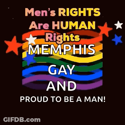 Men 'S Rights Are Human Rights Memphis Gay And Proud To Be A Man ! GIF