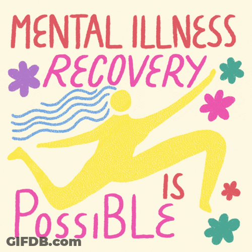 Mental Health Illness Recovery Is Possible GIF