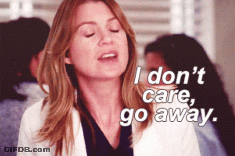Meredith Grey I Don't Care Go Away GIF