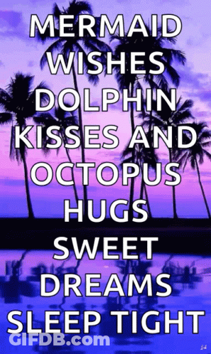 Mermaid Wishes Dolphin Kisses Octopus Hugs Sweet Dreams Sleep Tight Poster GIF