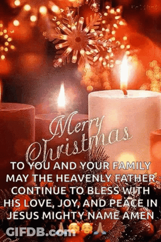 Merry Christmas To You And Your Family May The Heavenly Father Continue To Bless With His Love , Joy , And Peace GIF