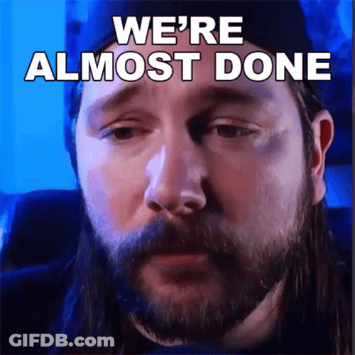 Michael Kupris We're Almost Done Half Way There GIF