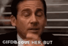 Michael Scott From The Office Is Saying `` I Love Her But '' . GIF