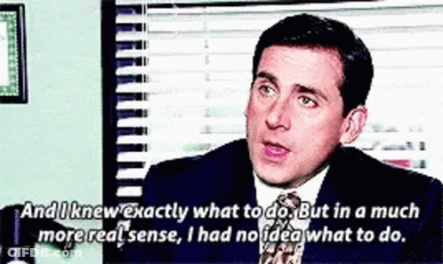 Michael Scott Says He Knew Exactly What To Do But Had No Idea GIF
