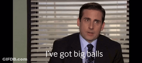 Michael Scott Says I've Got Big Balls GIF